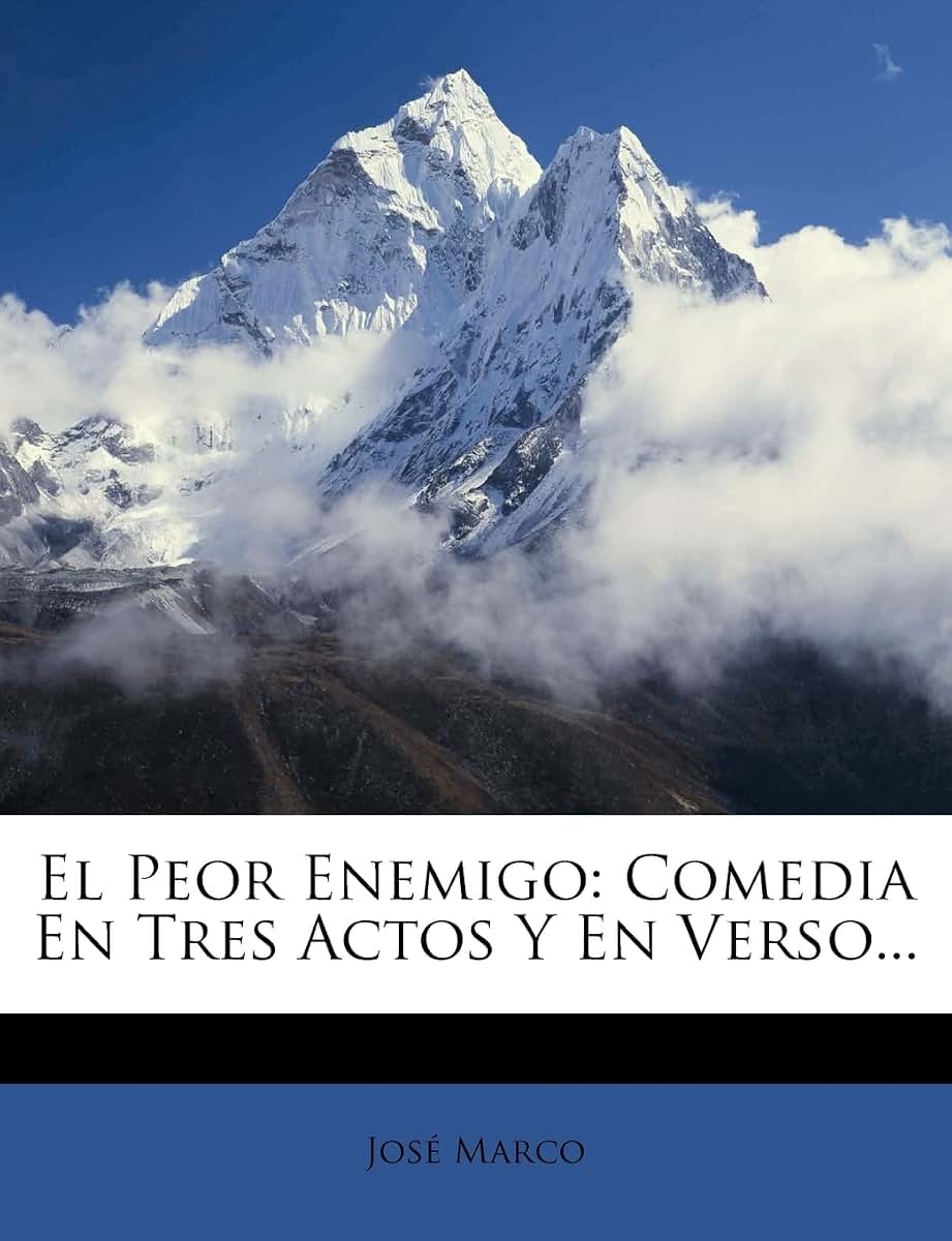 El Peor Enemigo: Comedia En Tres Actos Y En Verso... (Spanish Edition)