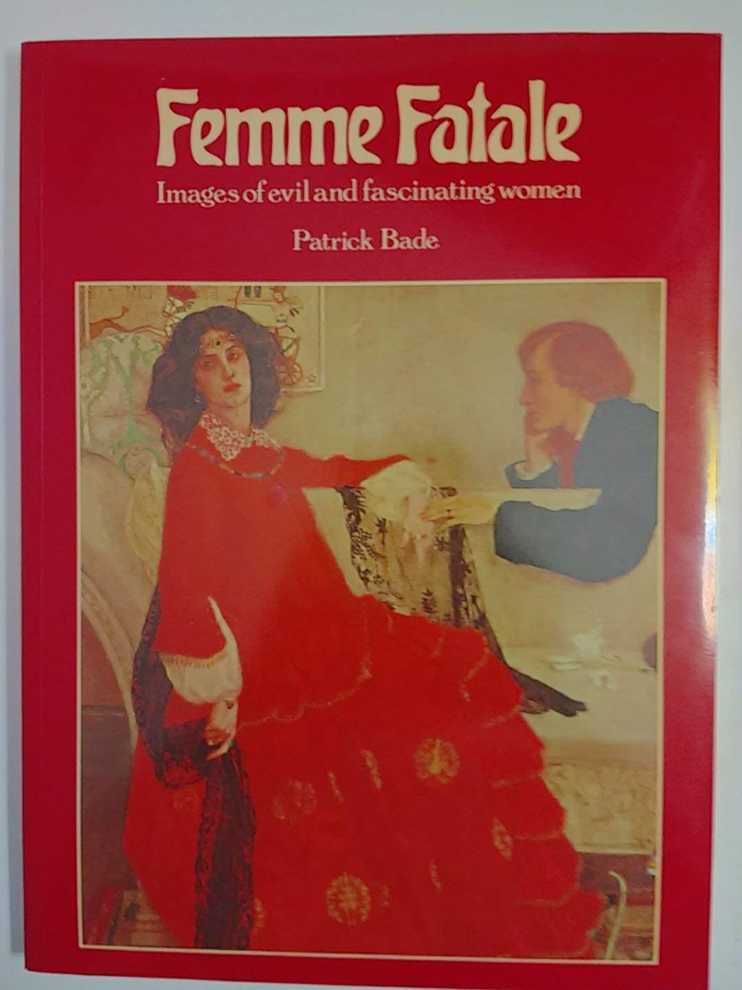 Femme Fatale: Images of Evil and Fascinating Women by Bade