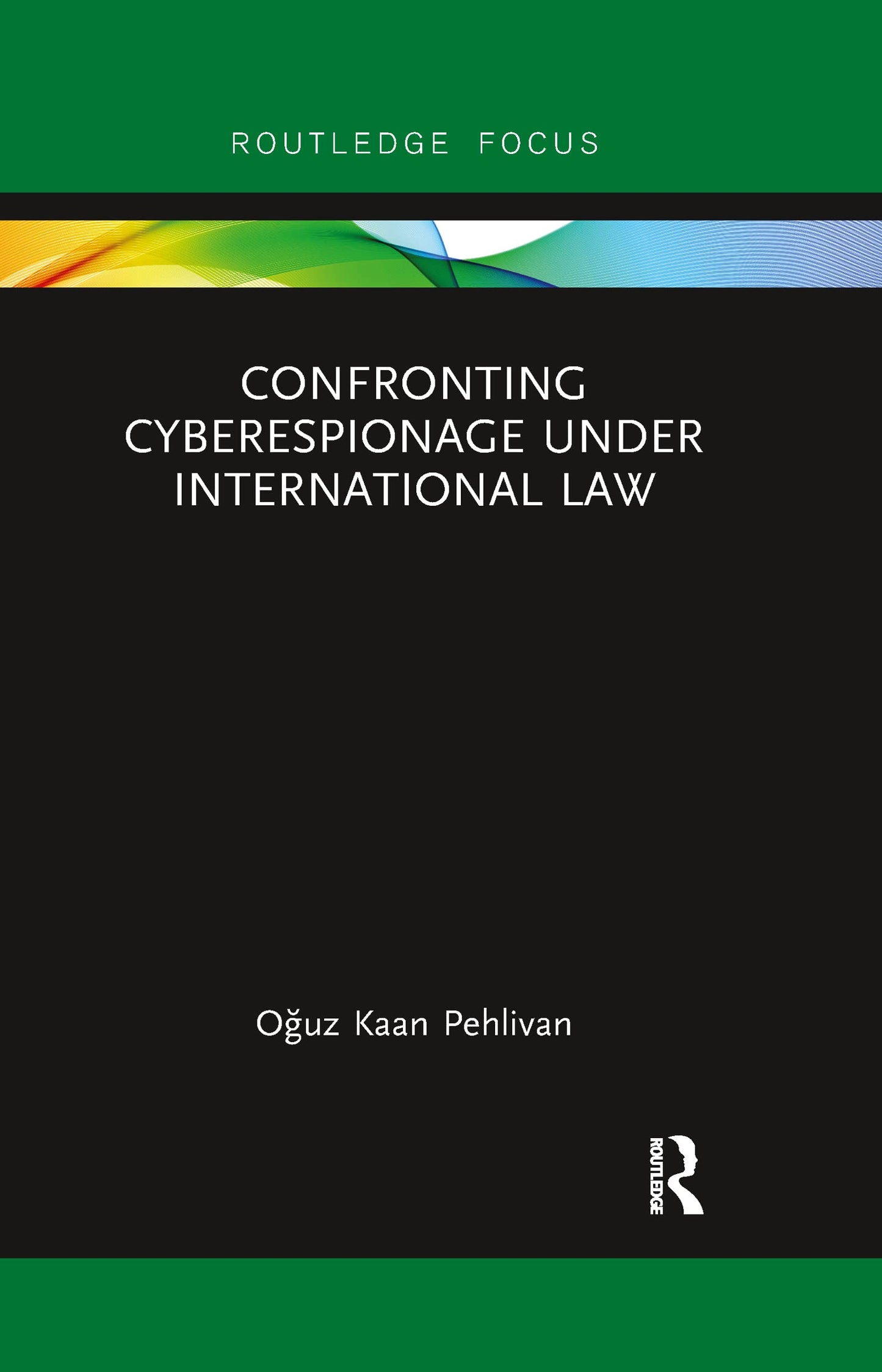 Confronting Cyberespionage Under International Law (Routledge Research in International Law)