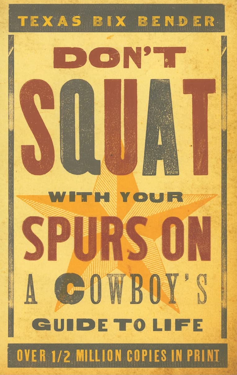 Don't Squat With Your Spurs On - new: A Cowboy's Guide to Life (Western Humor)