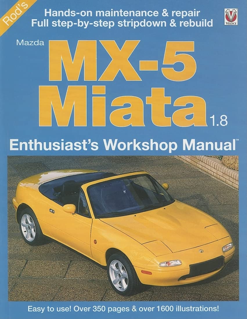 Mazda MX-5 Miata 1.8 1993 to 1999: Enthuasiast Workshop Manual