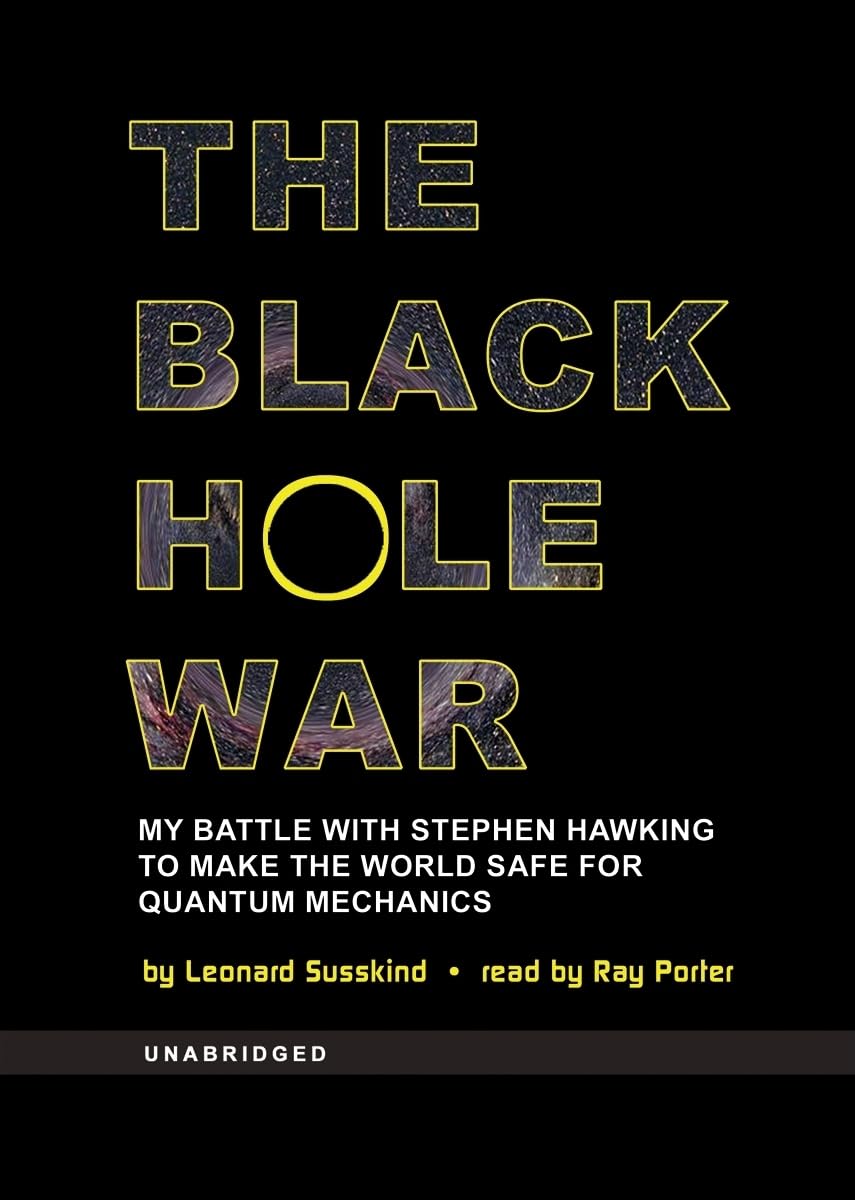 The Black Hole War: My Battle with Stephen Hawking to Make the World Safe for Quantum Mechanics
