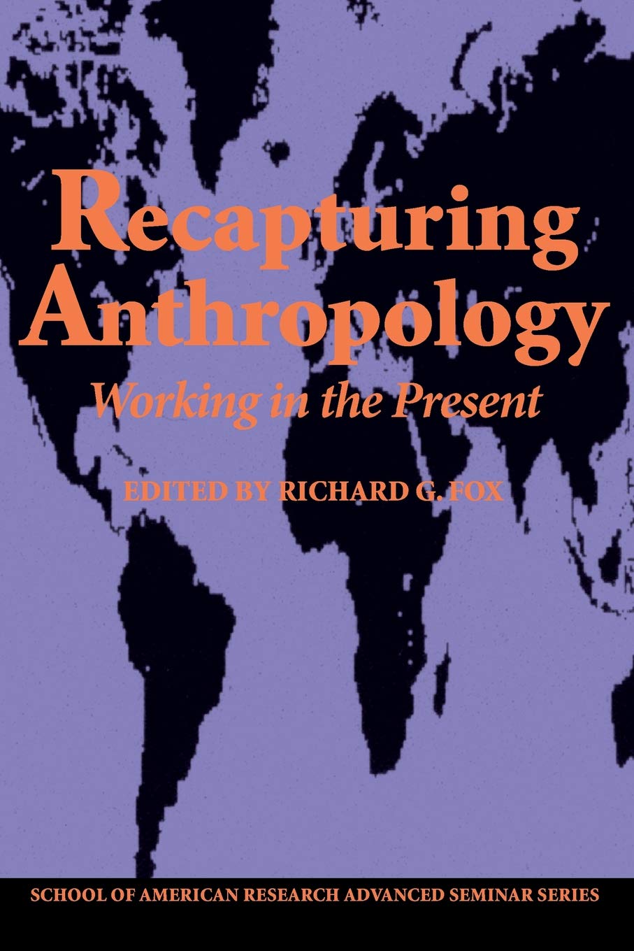 Recapturing Anthropology: Working in the Present