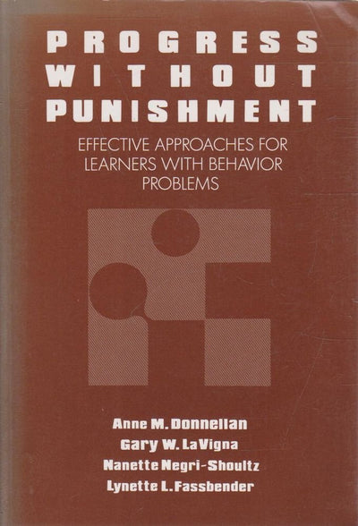 Progress Without Punishment: Effective Approaches for Learners with Behavior Problems (Special Education Series)