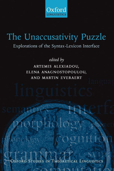 The Unaccusativity Puzzle: Explorations of the Syntax-Lexicon Interface (Oxford Studies in Theoretical Linguistics)