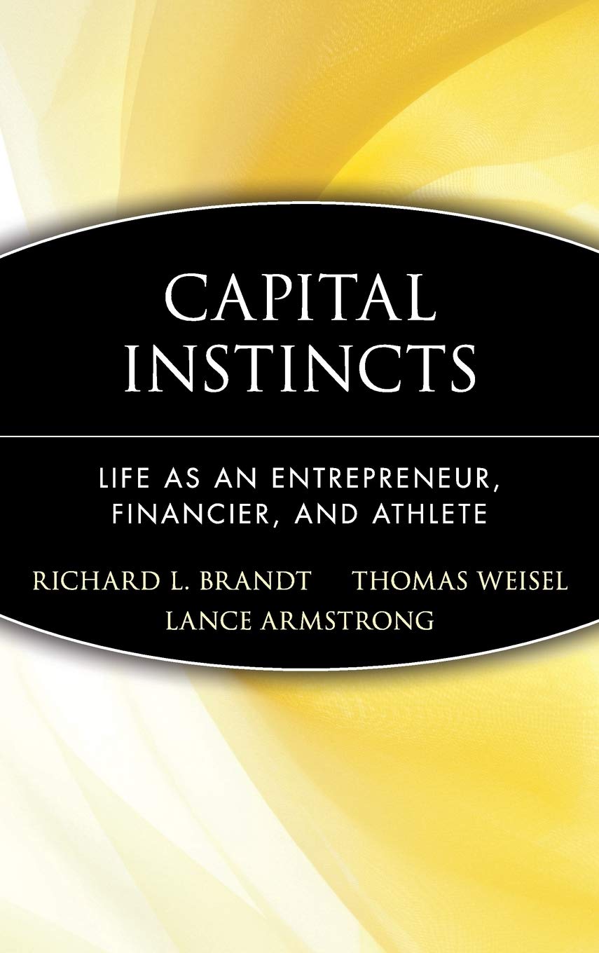 Capital Instincts: Life As an Entrepreneur, Financier, and Athlete