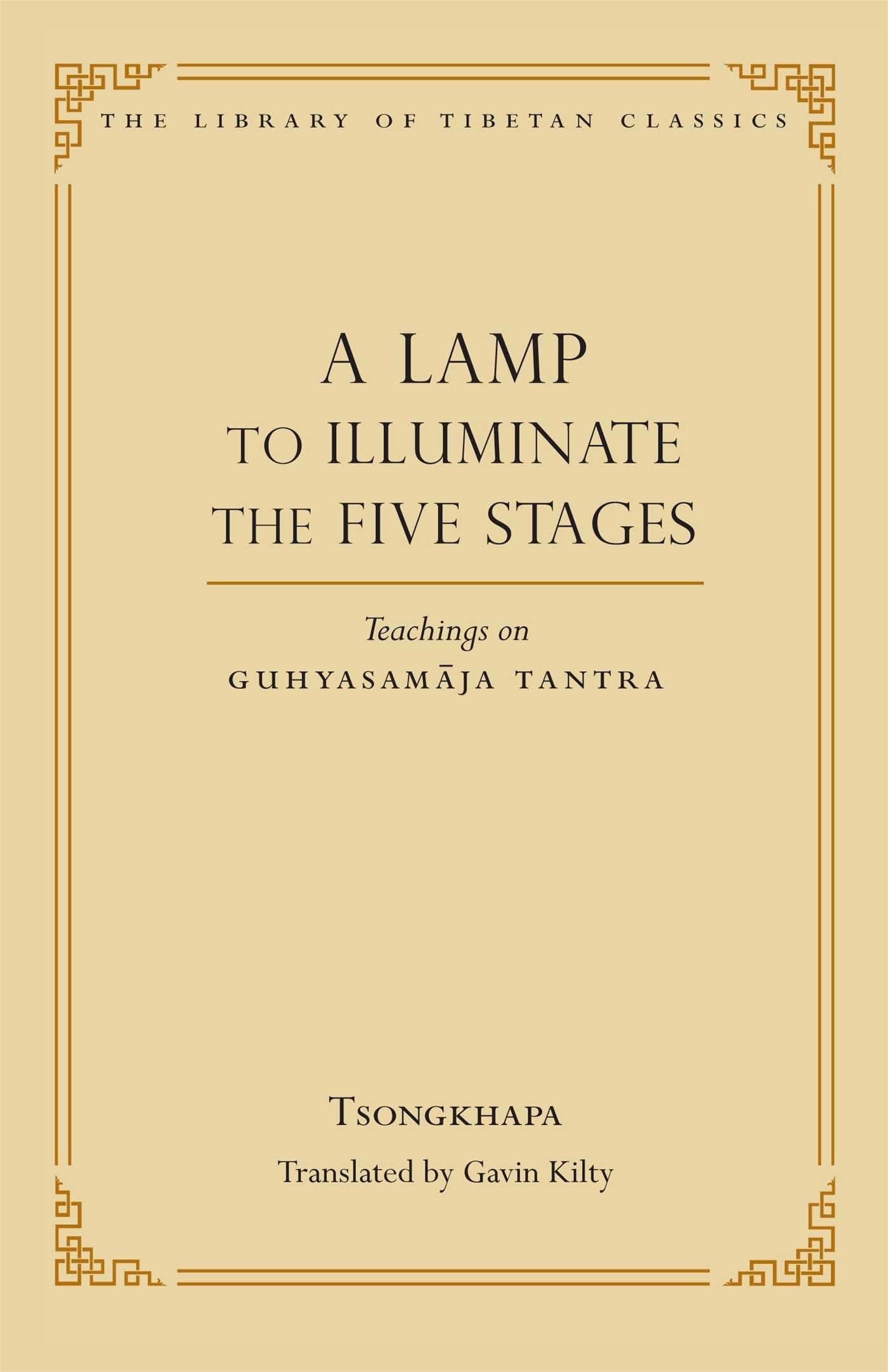 A Lamp to Illuminate the Five Stages: Teachings on Guhyasamaja Tantra (15) (Library of Tibetan Classics)