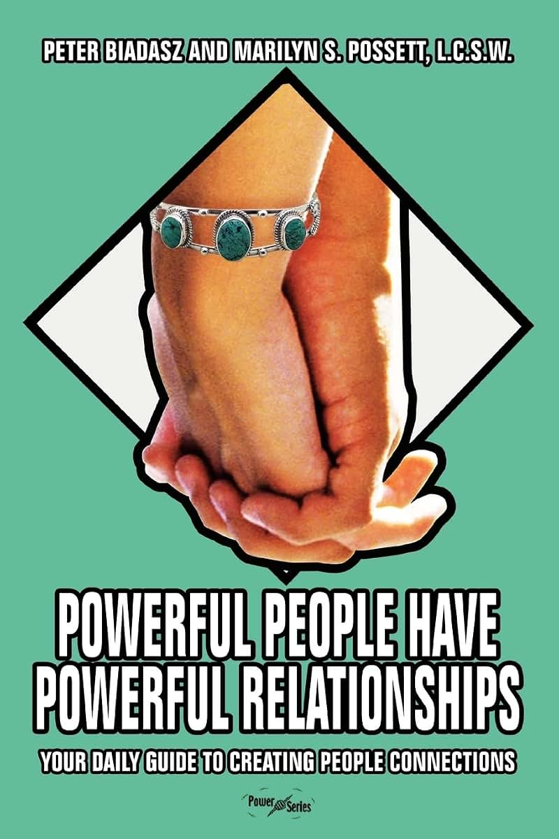 Powerful People Have Powerful Relationships: Your Daily Guide to Creating People Connections