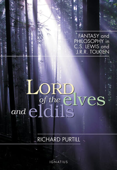 Lord of Elves and Eldils: Fantasy and Philosophy in C.S. Lewis and J.R.R. Tolkien