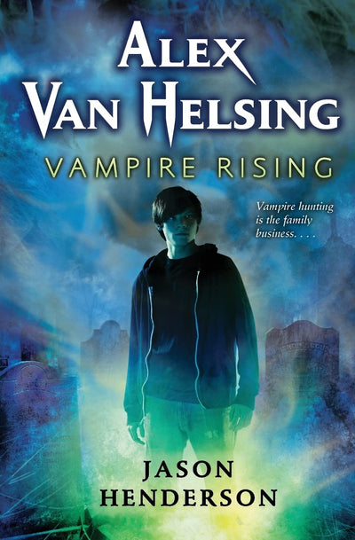Alex Van Helsing: Vampire Rising (Alex Van Helsing, 1)