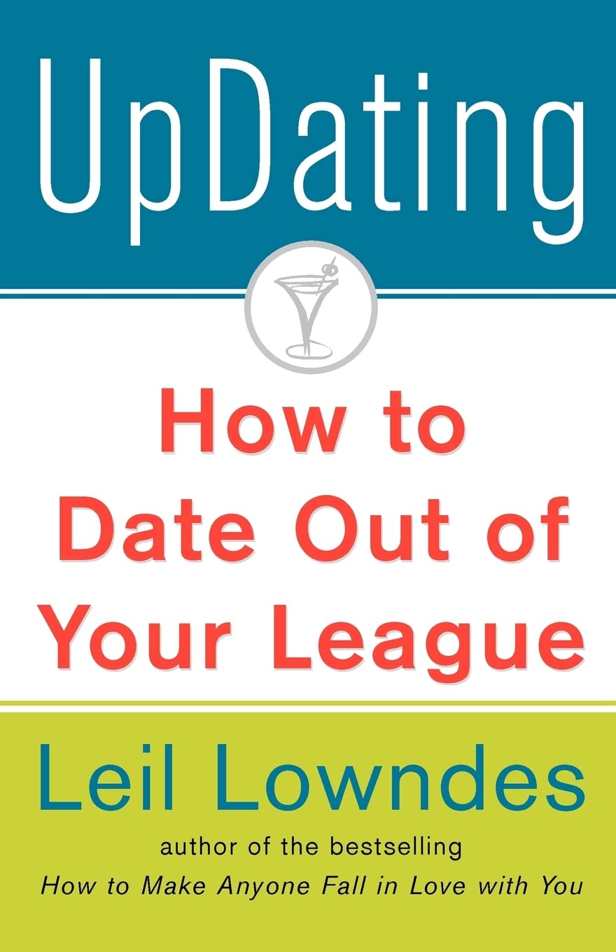 UpDating: How to Date Out of Your League