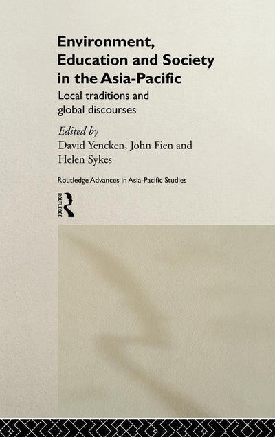 Environment, Education and Society in the Asia-Pacific: Local Traditions and Global Discourses (Routledge Advances in Asia-Pacific Studies)
