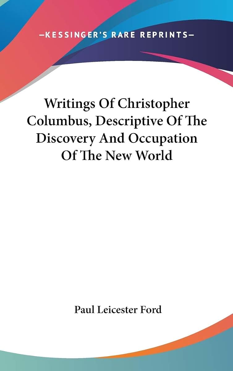 Writings Of Christopher Columbus, Descriptive Of The Discovery And Occupation Of The New World