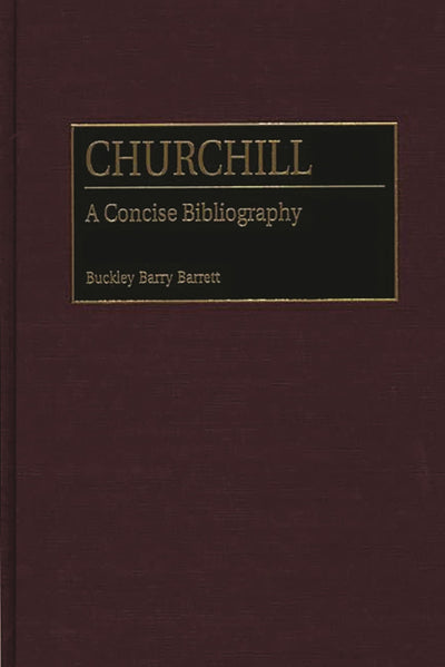 Churchill: A Concise Bibliography (Bibliographies and Indexes in World History)