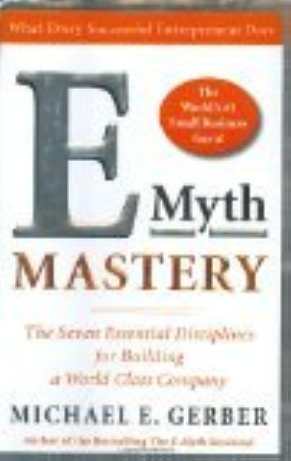 E-Myth Mastery: The Seven Essential Disciplines for Building a World-Class Company
