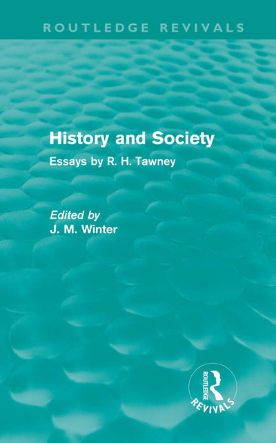 History and Society: Essays by R.H. Tawney (Routledge Revivals)