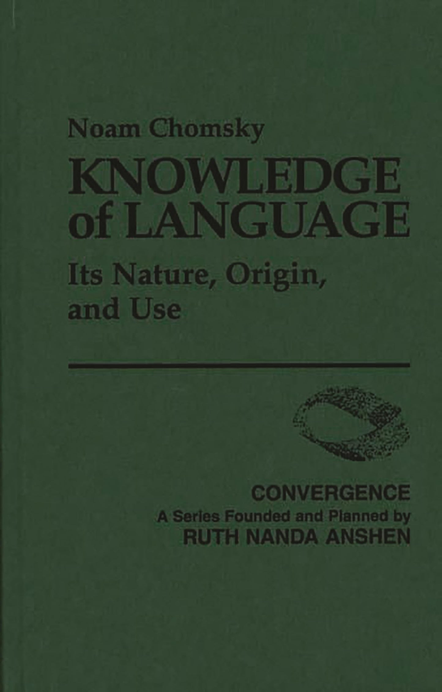 Knowledge of Language: Its Nature, Origin, and Use (Convergence Series)