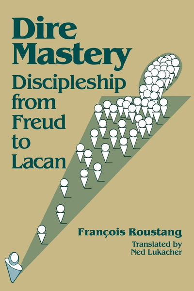 Dire Mastery: Discipleship From Freud to Lacan