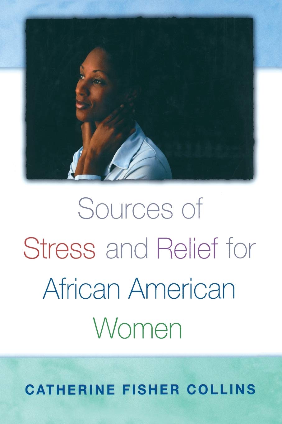 Sources of Stress and Relief for African American Women (Race and Ethnicity in Psychology)