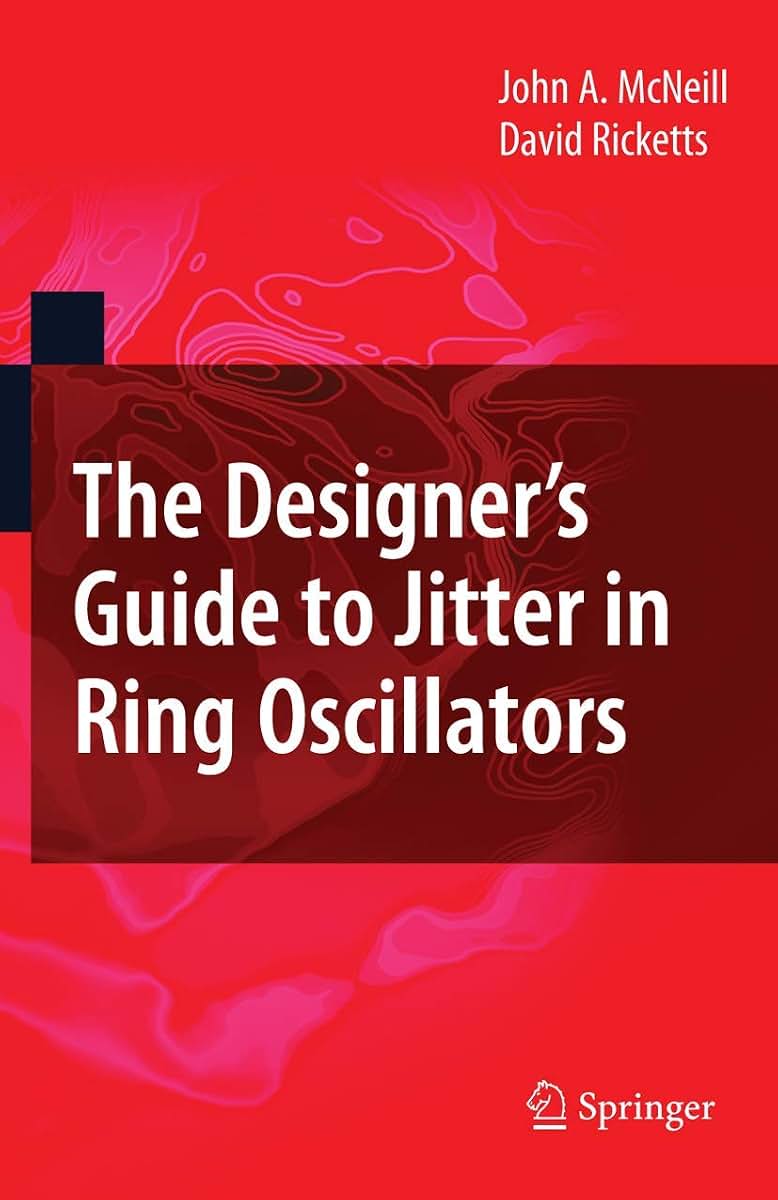 The Designer's Guide to Jitter in Ring Oscillators (The Designer's Guide Book Series)