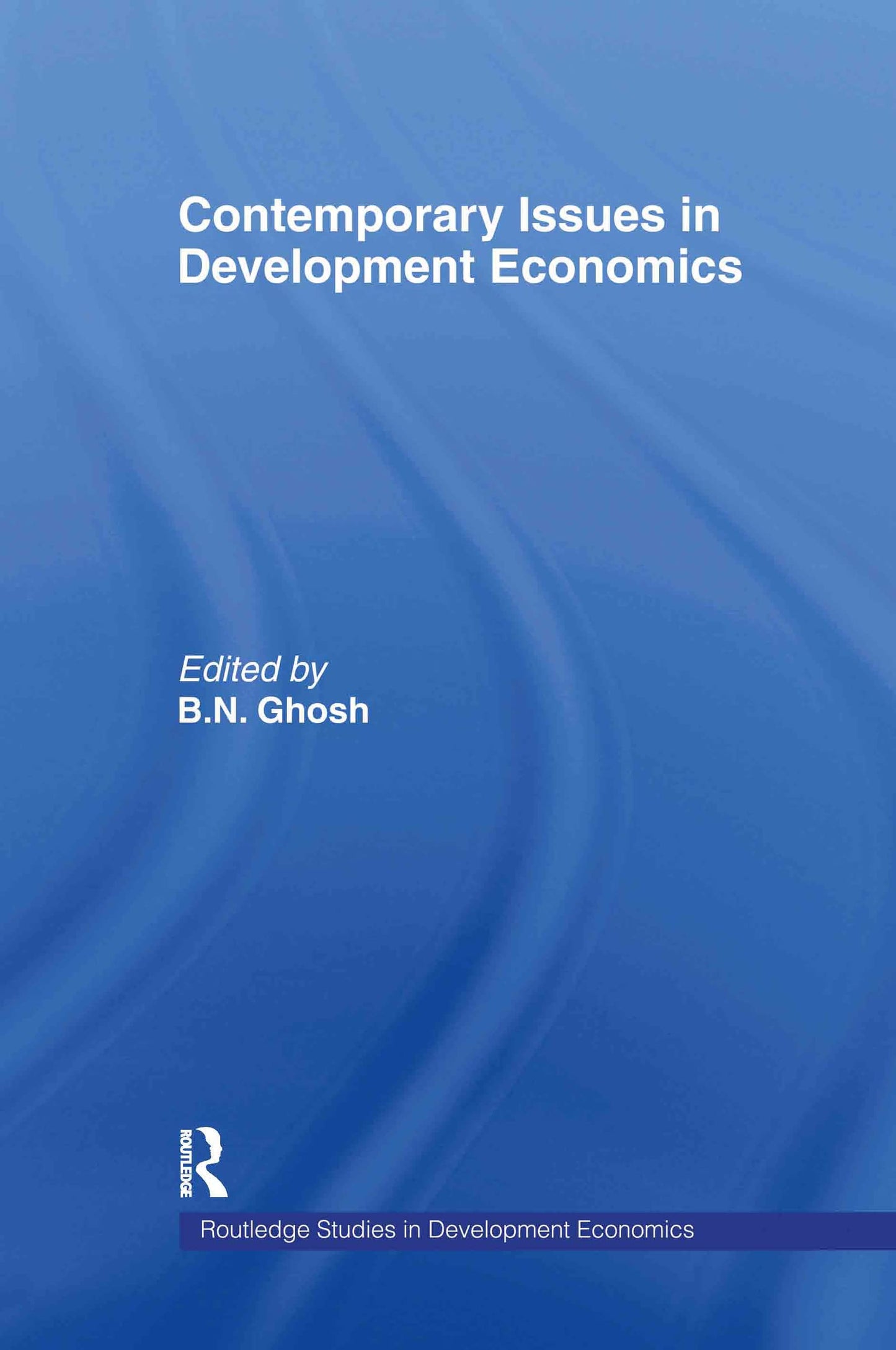 Contemporary Issues in Development Economics (Routledge Studies in Development Economics)