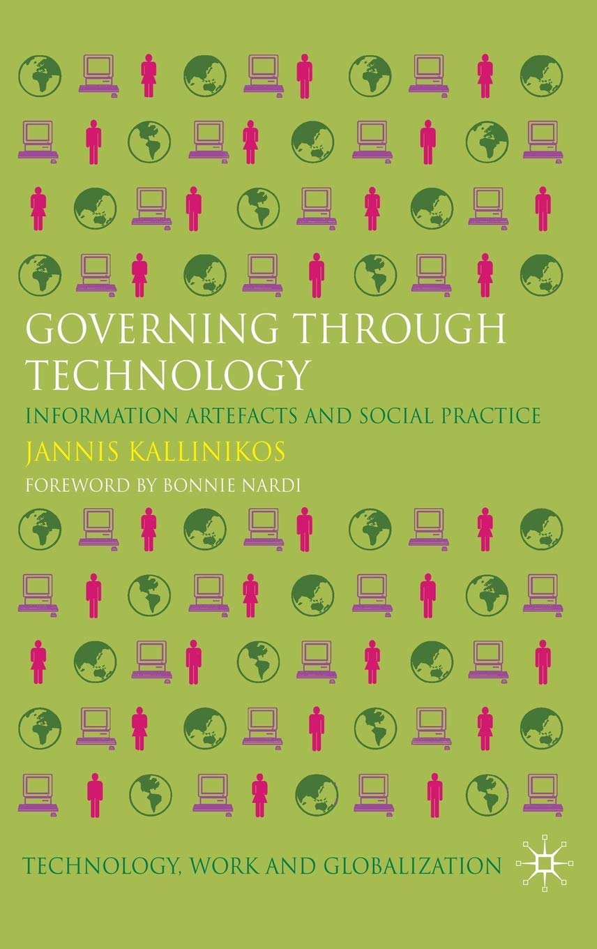 Governing Through Technology: Information Artefacts and Social Practice (Technology, Work and Globalization)