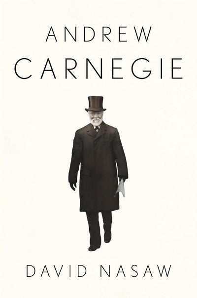 Andrew Carnegie by David Nasaw (Hardcover)