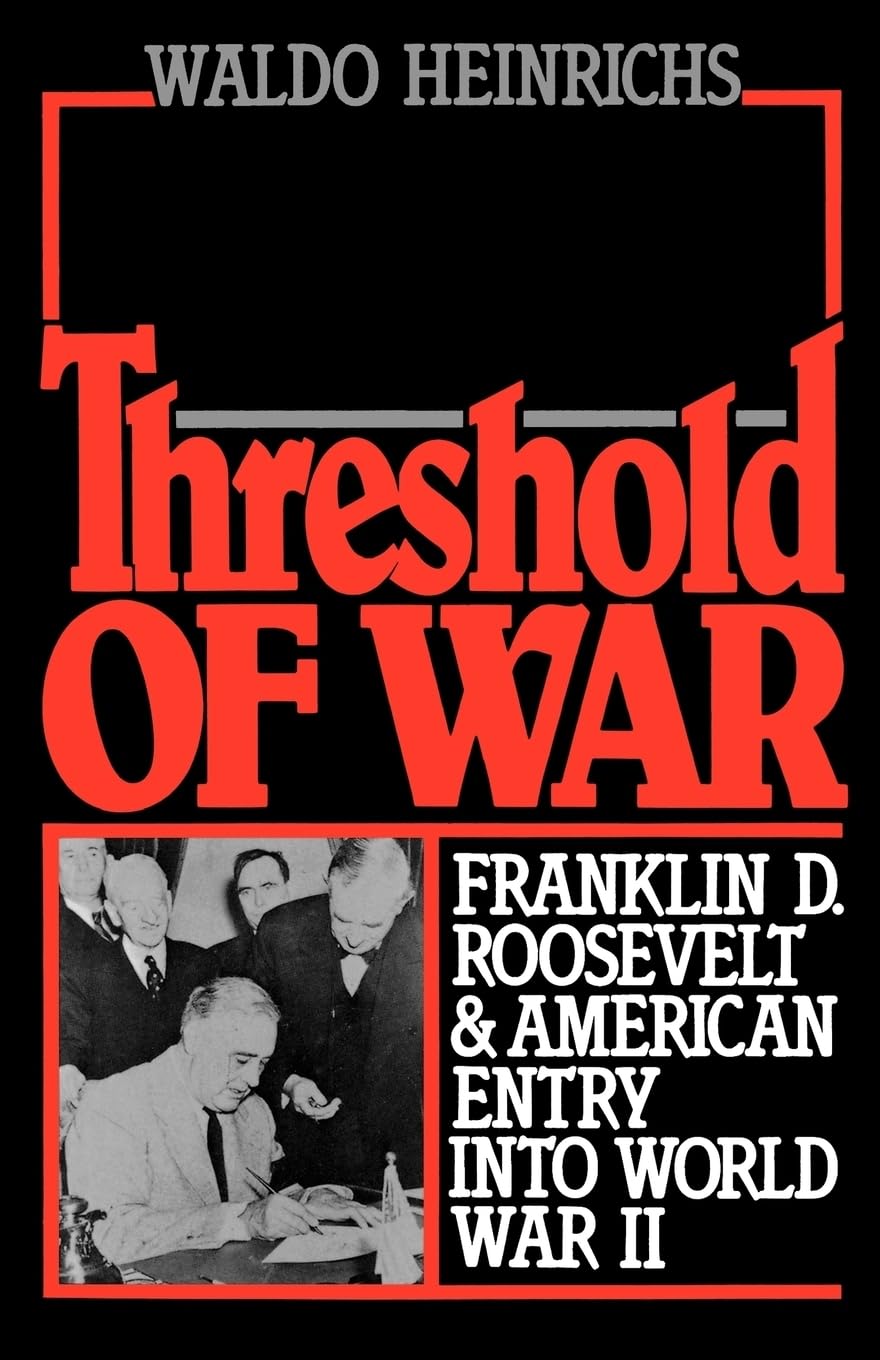Threshold of War: Franklin D. Roosevelt and American Entry into World War II