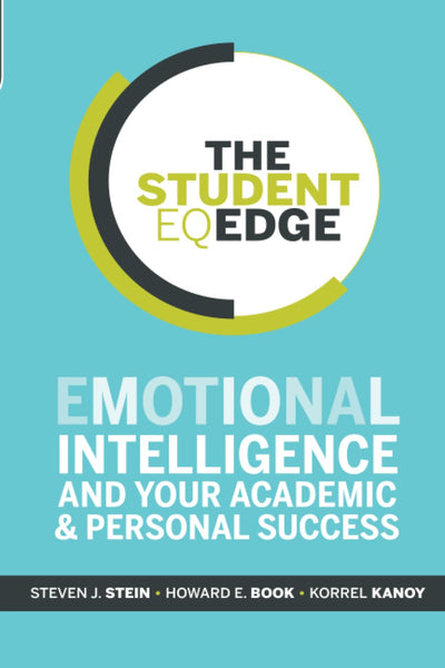 The Student EQ Edge: Emotional Intelligence and Your Academic and Personal Success