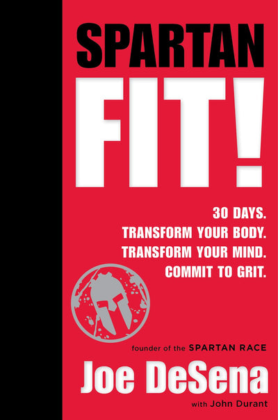 Spartan Fit!: 30 Days. Transform Your Mind. Transform Your B