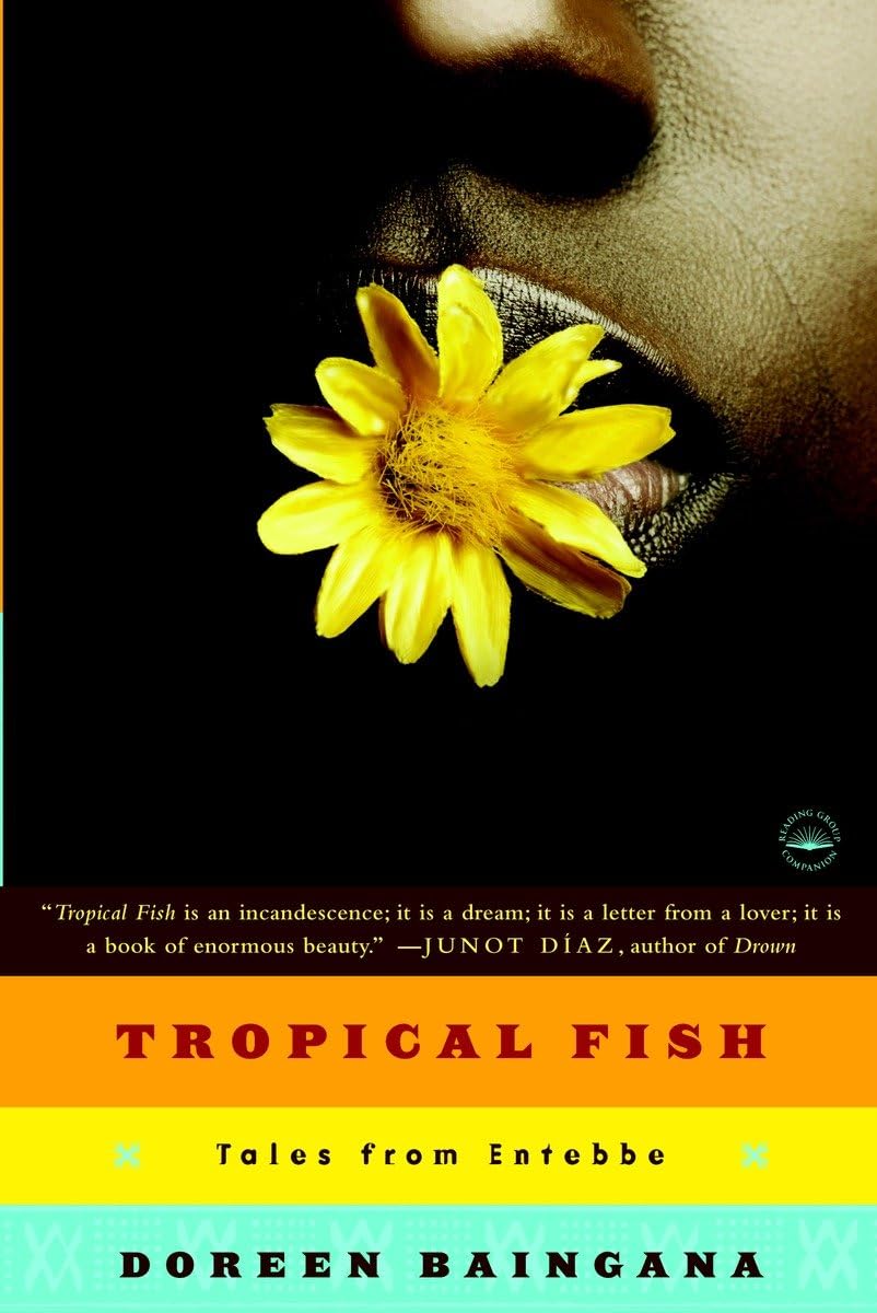 Tropical Fish: Tales From Entebbe by Baingana, Doreen