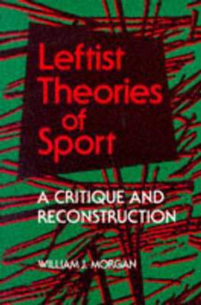 Leftist Theories of Sport: A Critique and Reconstruction (Sp