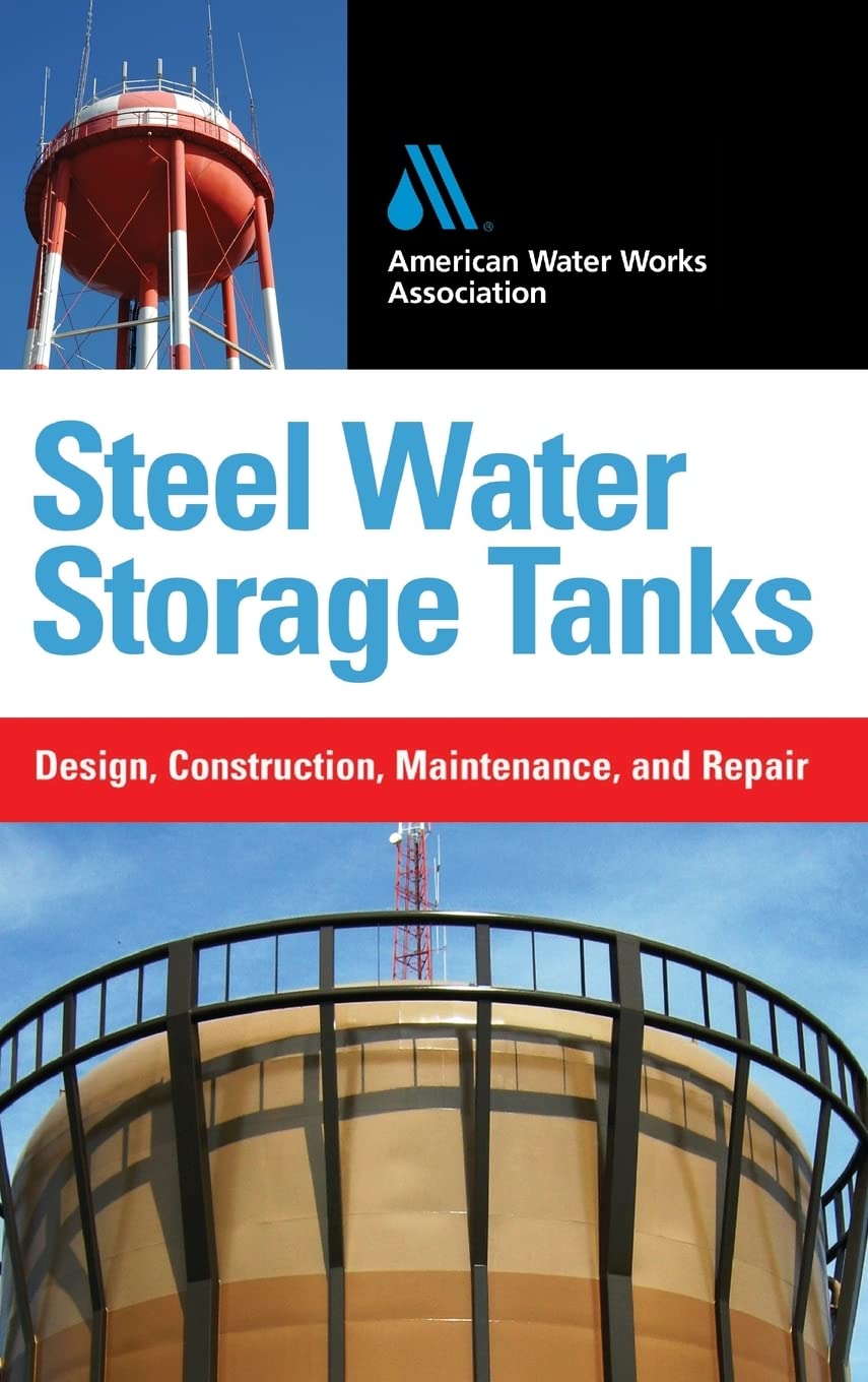 Steel Water Storage Tanks: Design, Construction, Maintenance, and Repair