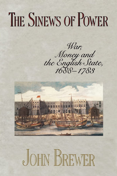 The Sinews of Power: War, Money and the English State, 1688-1783