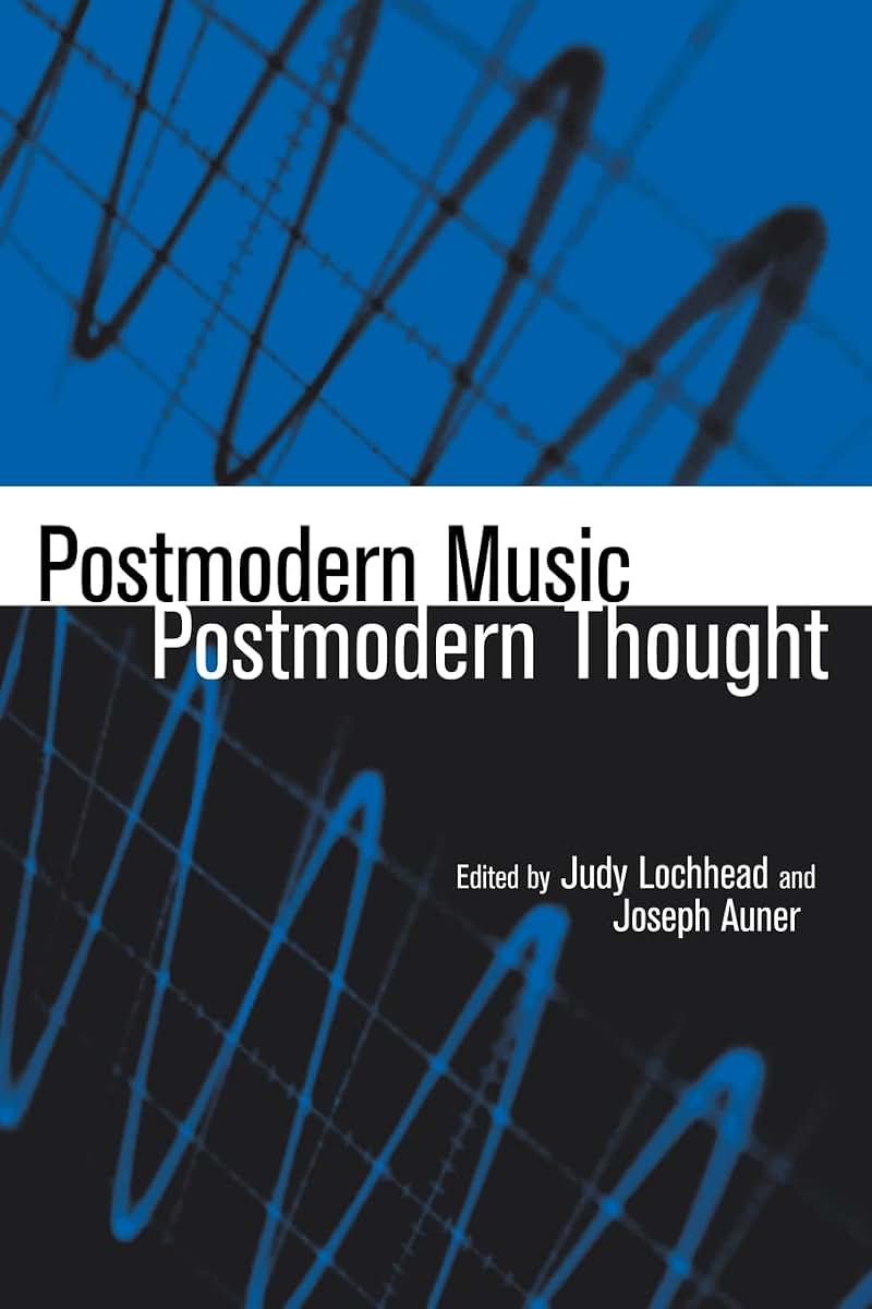 Postmodern Music/Postmodern Thought (Studies in Contemporary Music and Culture)