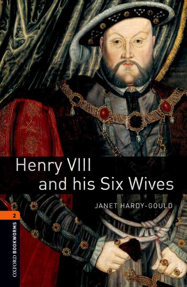 Henry VIII & Six Wives (Oxford Bookworms Library)