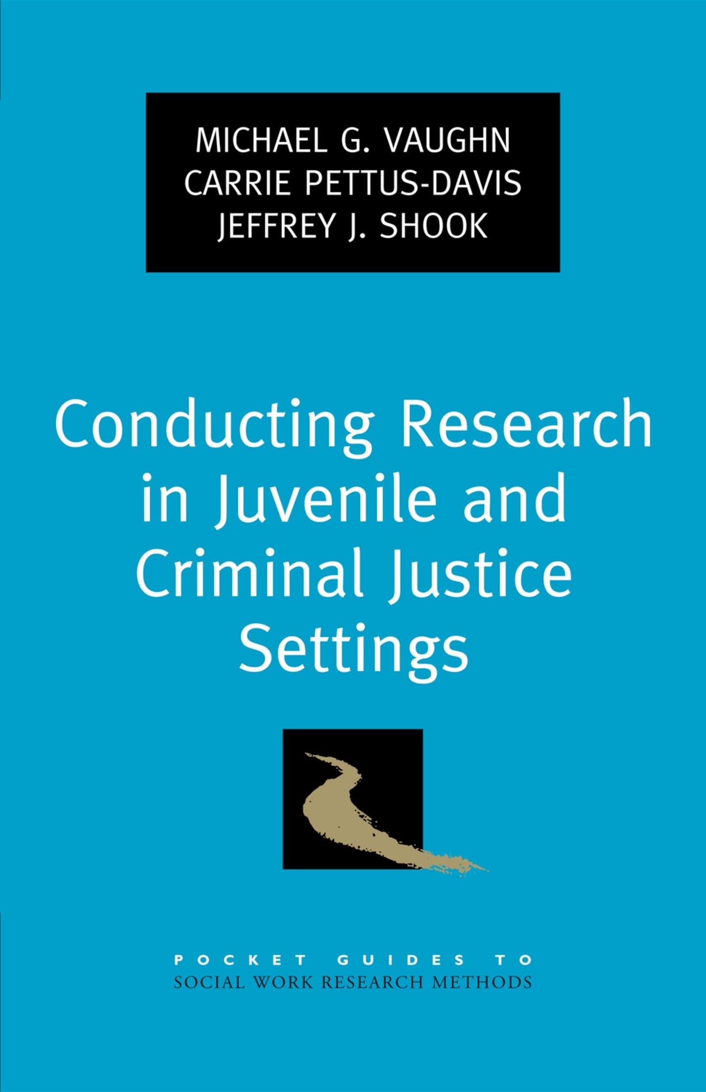 Conducting Research in Juvenile and Criminal Justice Settings (Pocket Guide to Social Work Research Methods)