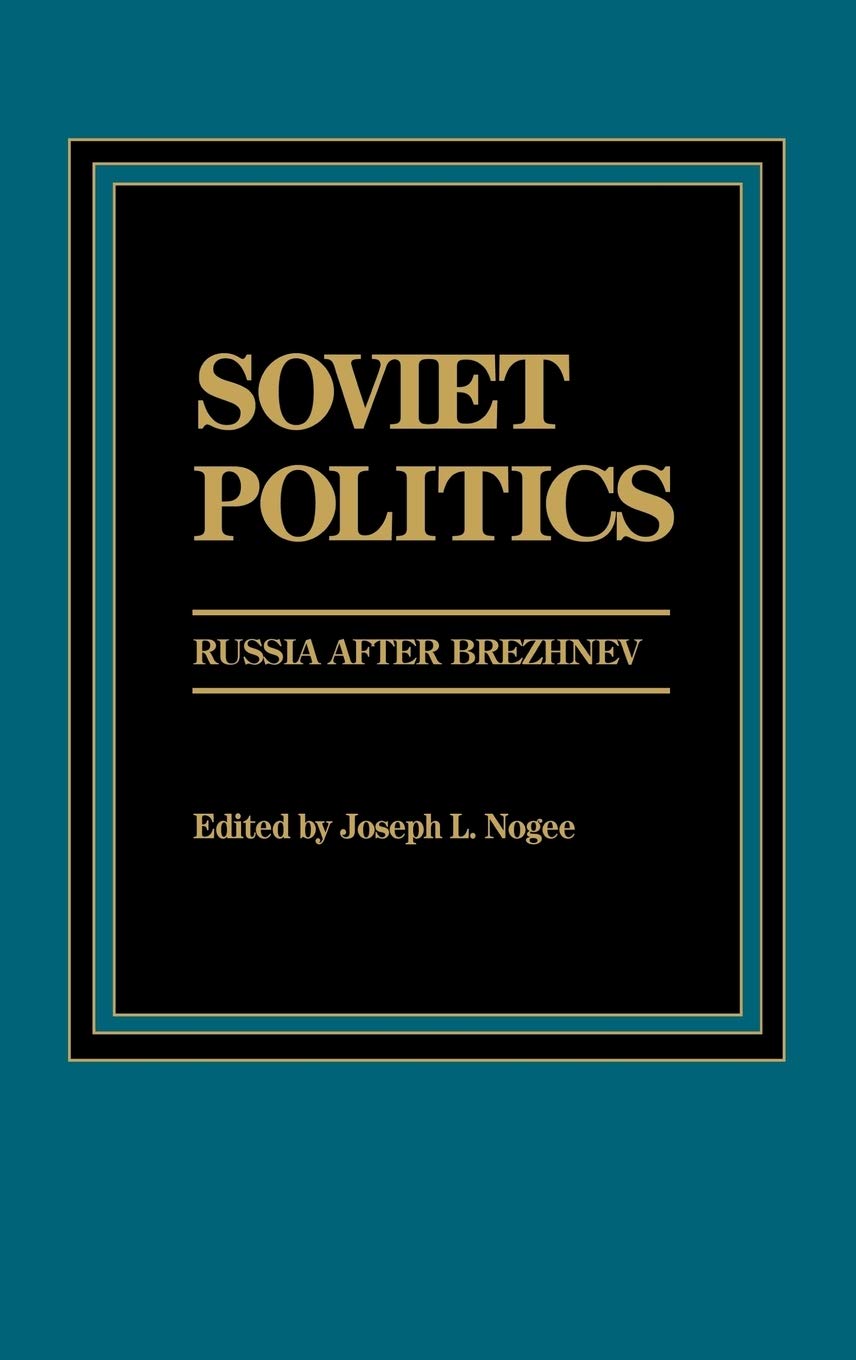Soviet Politics: Russia after Brezhnev