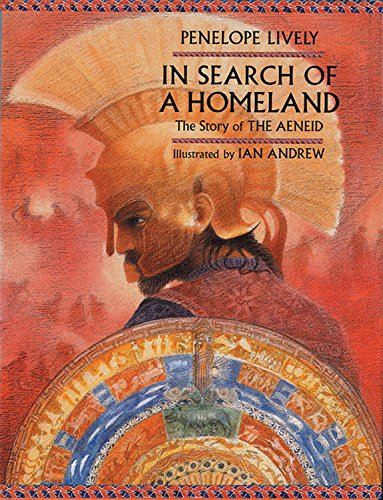 In Search of a Homeland: The Story of the Aeneid by Lively,