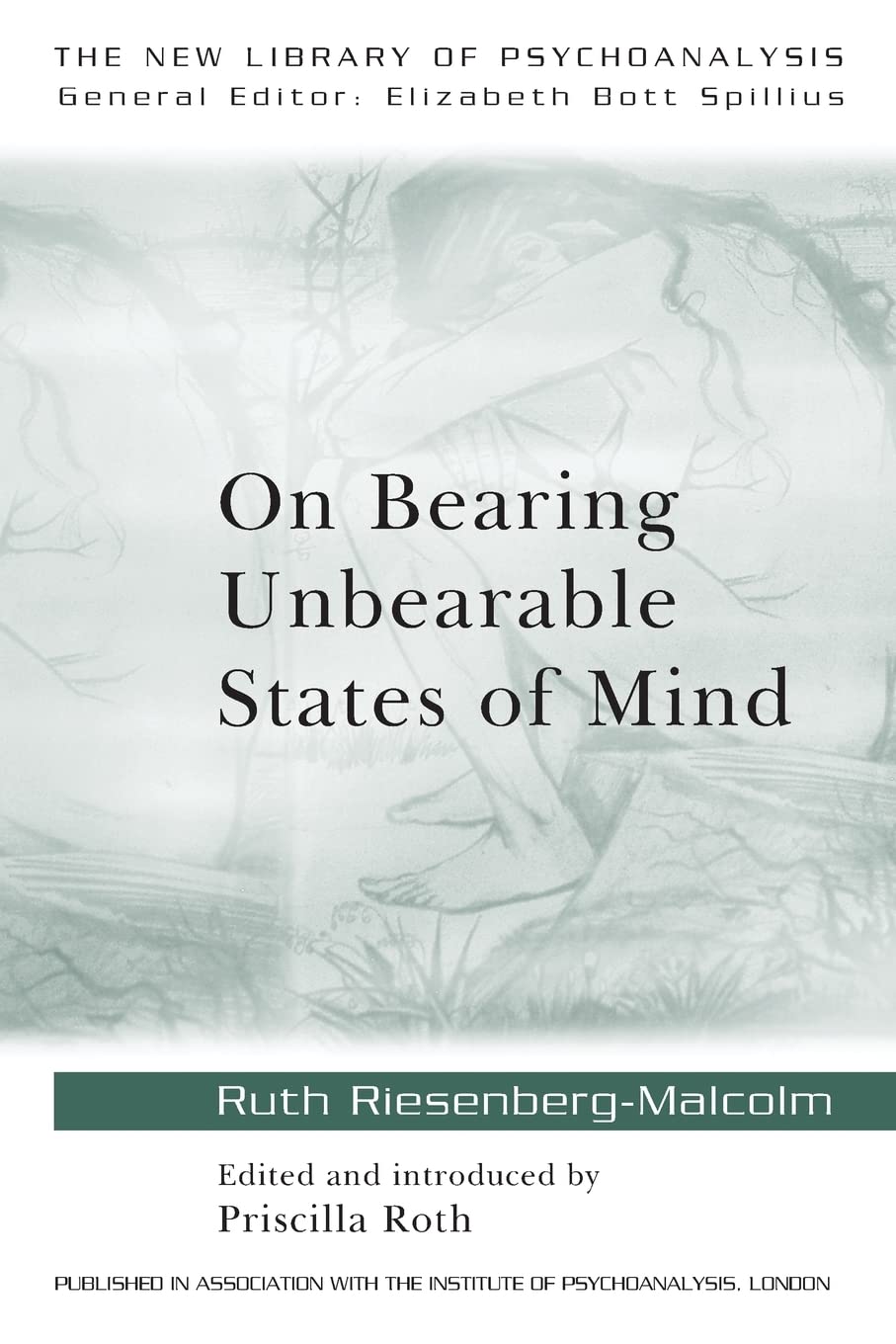 On Bearing Unbearable States of Mind (The New Library of Psychoanalysis)