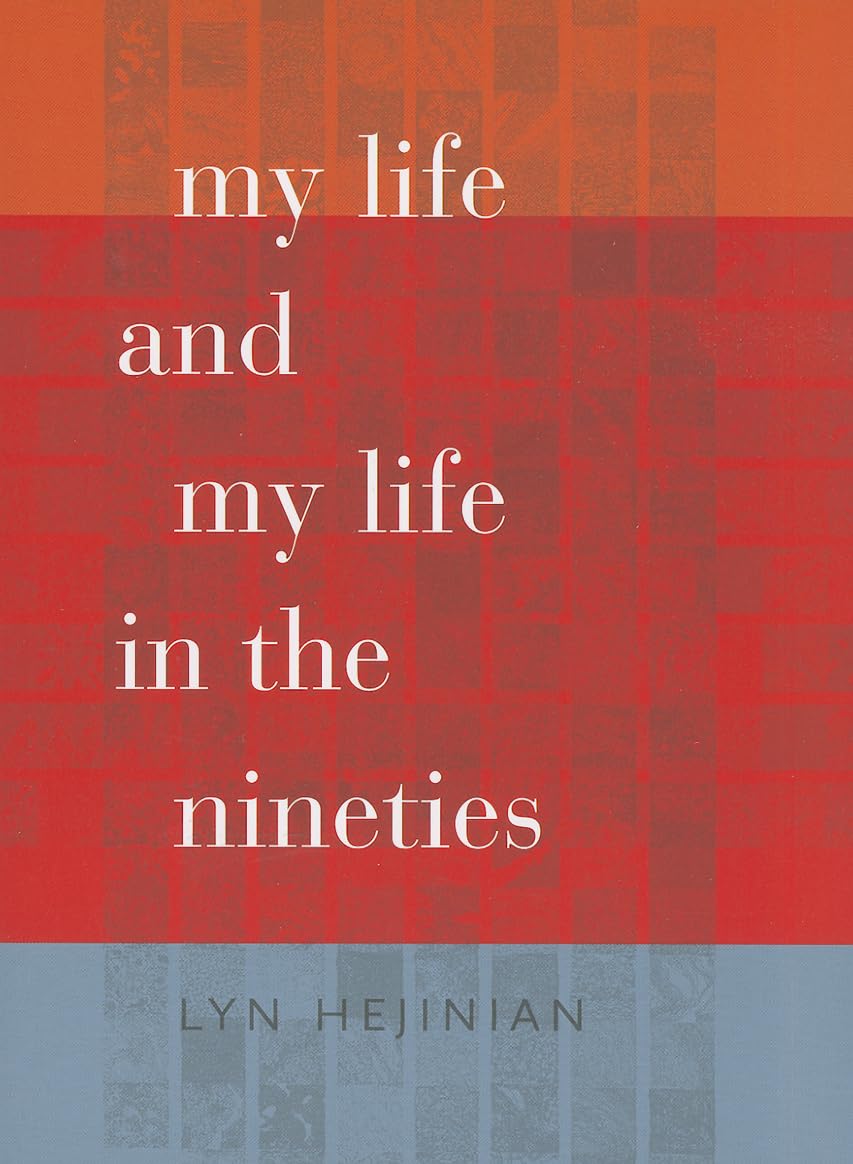 My Life and My Life in the Nineties (Wesleyan Poetry Series)