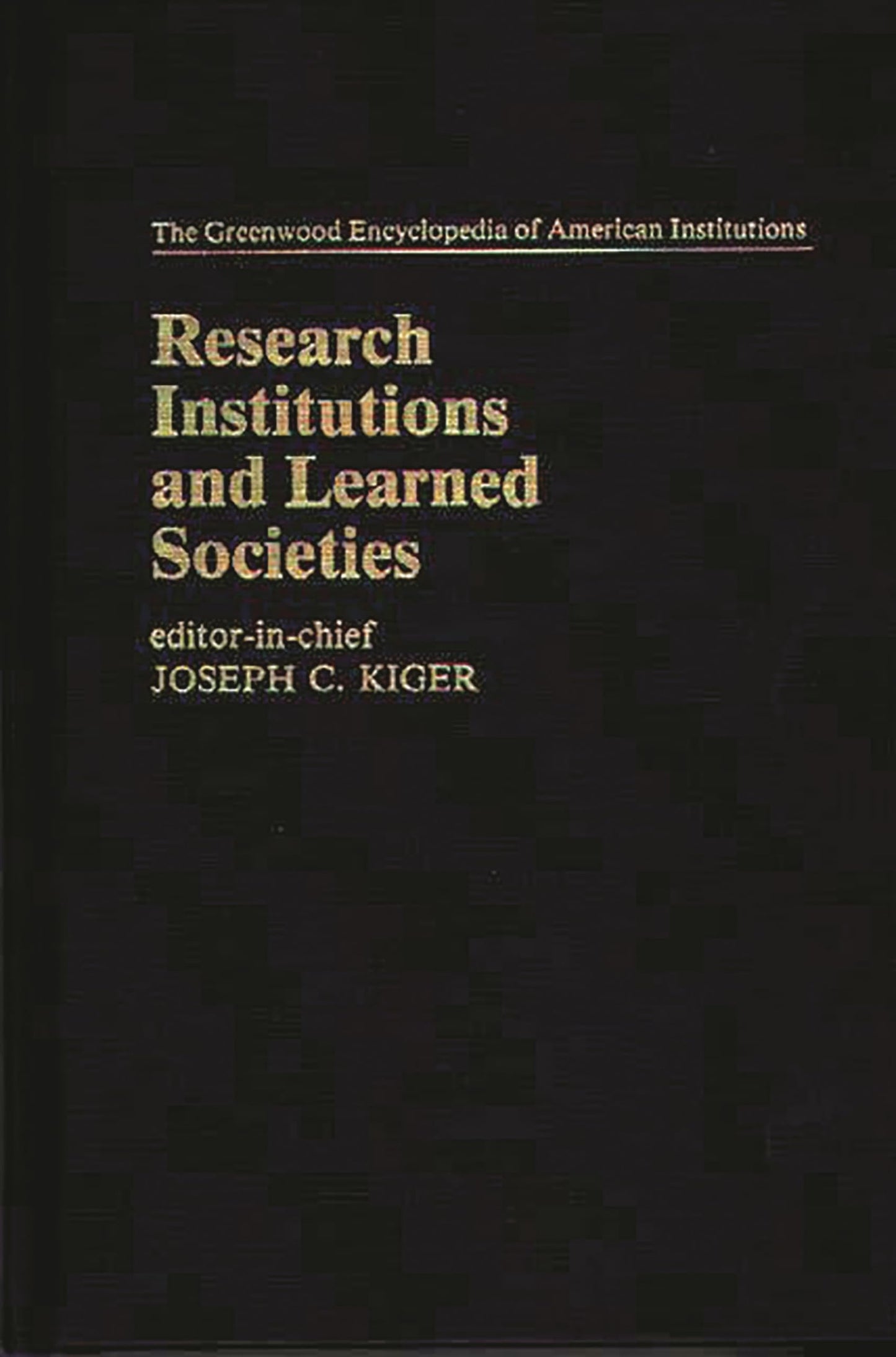 Research Institutions and Learned Societies: (The Greenwood Encyclopedia of American Institutions)