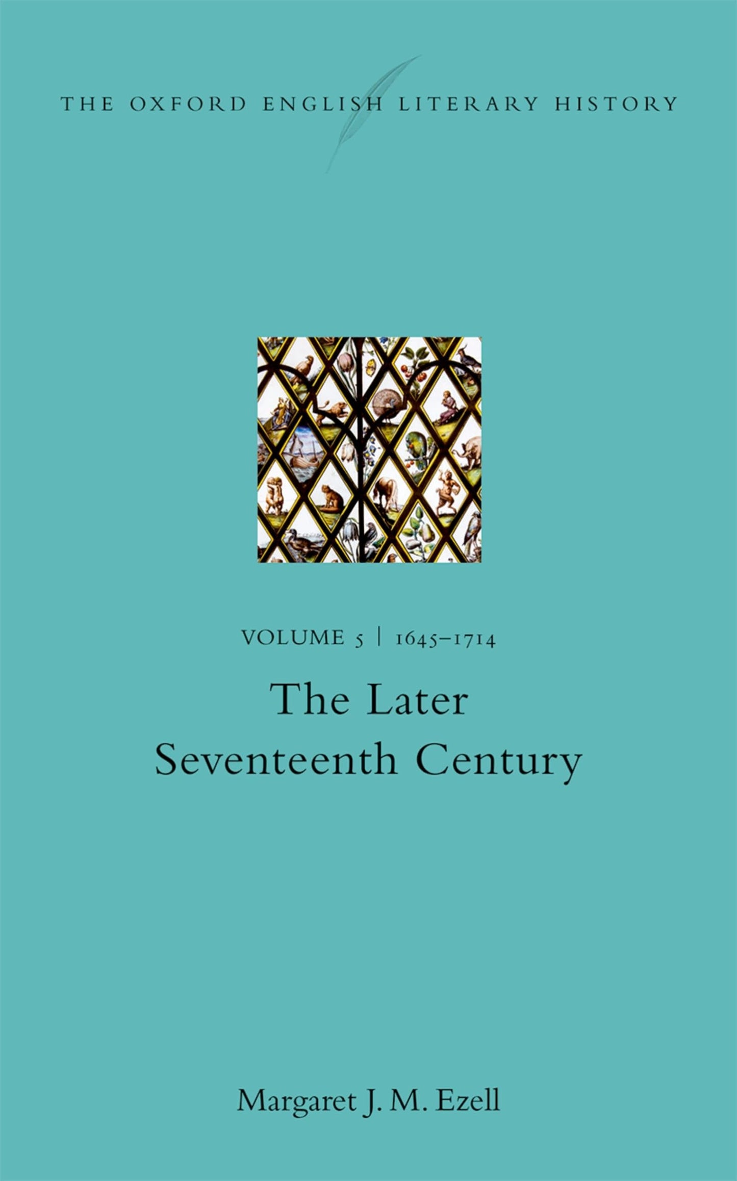 The Oxford English Literary History: Volume V: 1645-1714: The Later Seventeenth Century