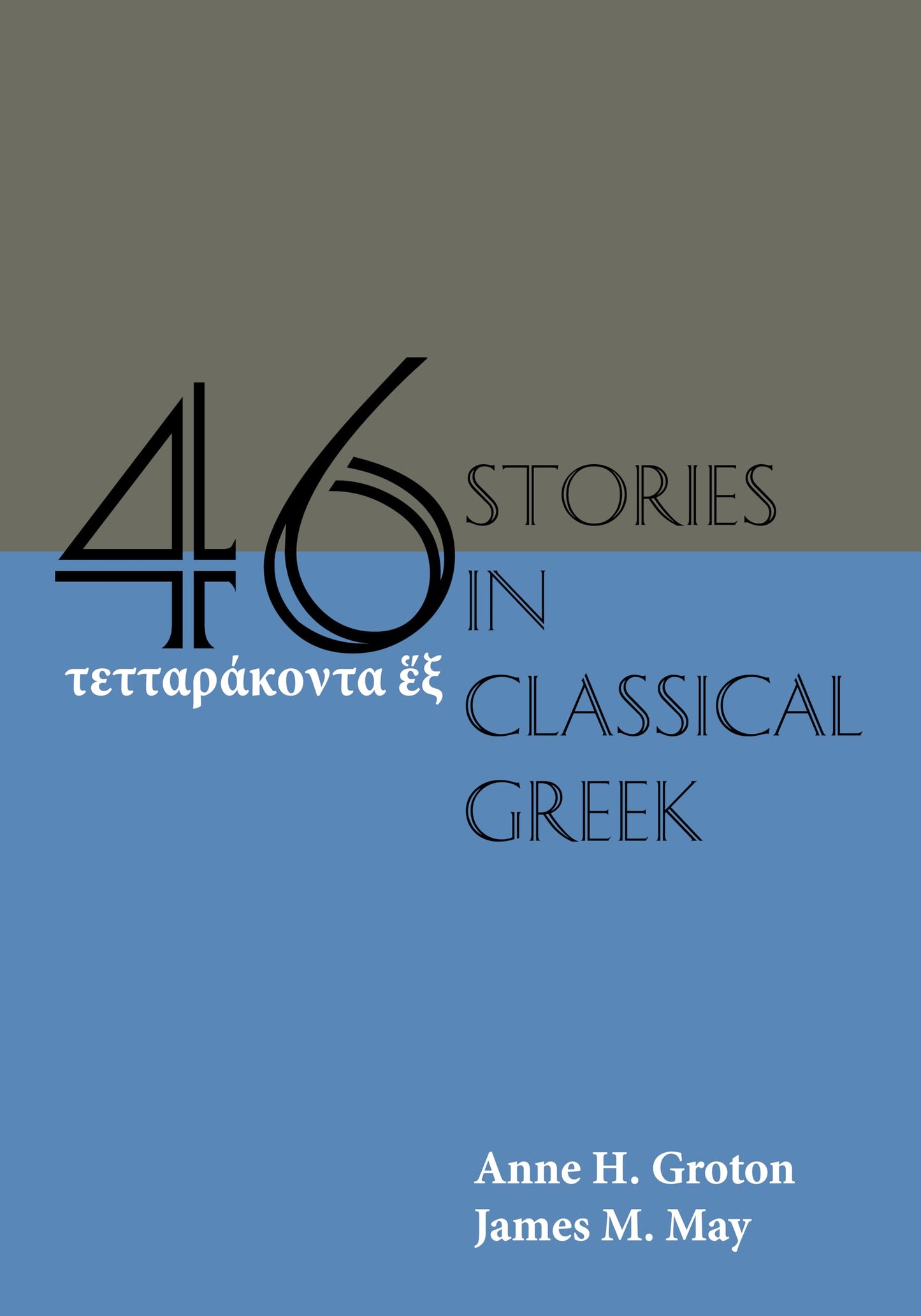 Forty-Six Stories in Classical Greek (Ancient Greek and English Edition)