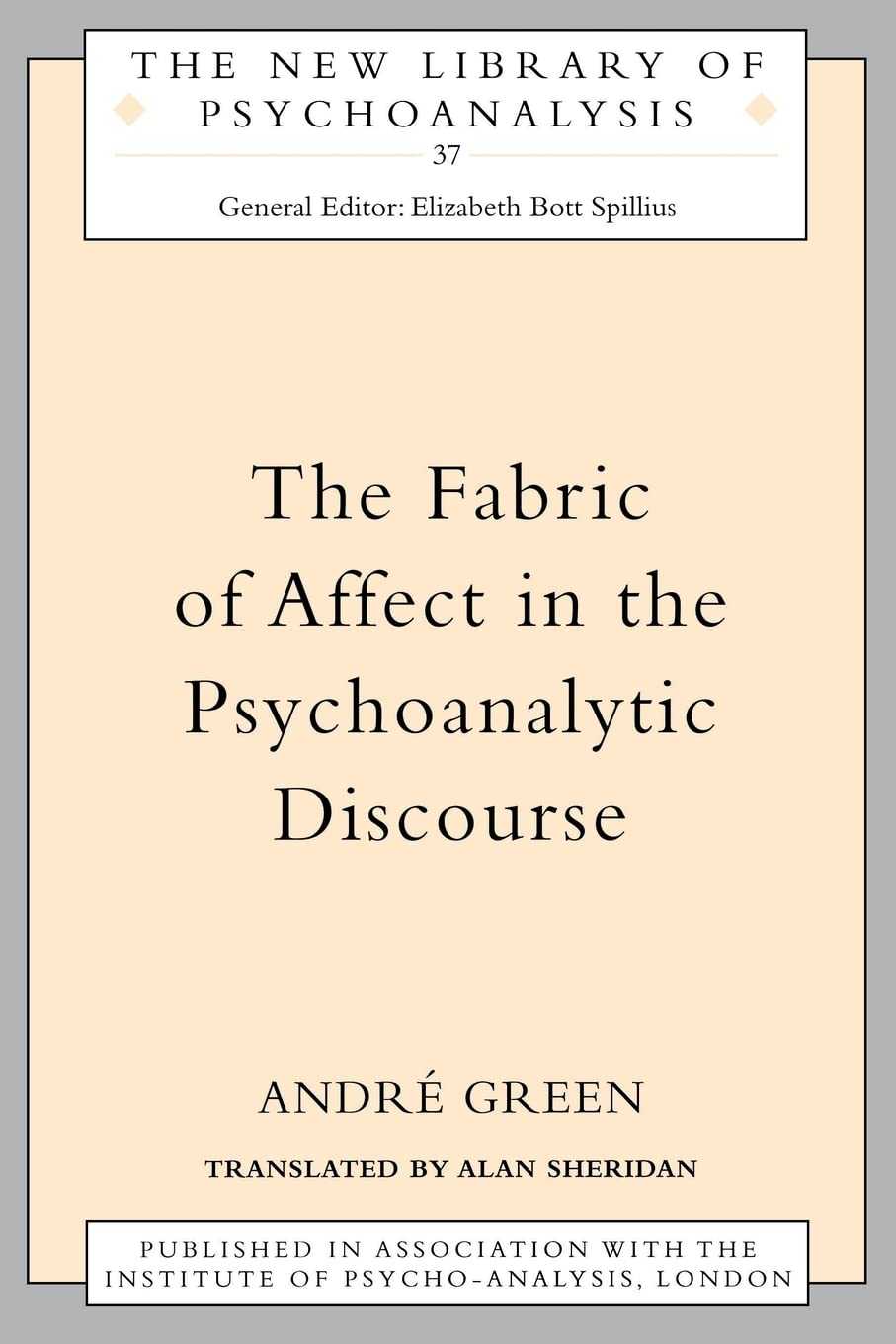 The Fabric of Affect in the Psychoanalytic Discourse (The New Library of Psychoanalysis)