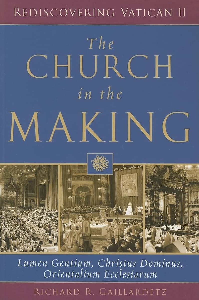 The Church in the Making: Lumen Gentium, Christus Dominus, Orientalium Ecclesiarum (Rediscovering Vatican II)