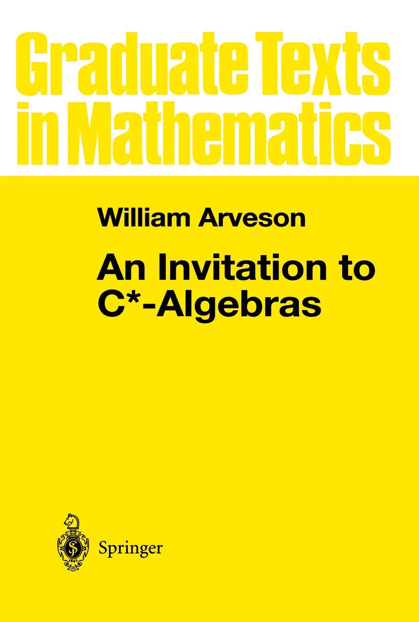 An Invitation to C*-Algebras (Graduate Texts in Mathematics 39)