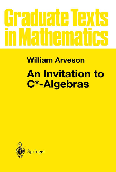 An Invitation to C*-Algebras (Graduate Texts in Mathematics 39)
