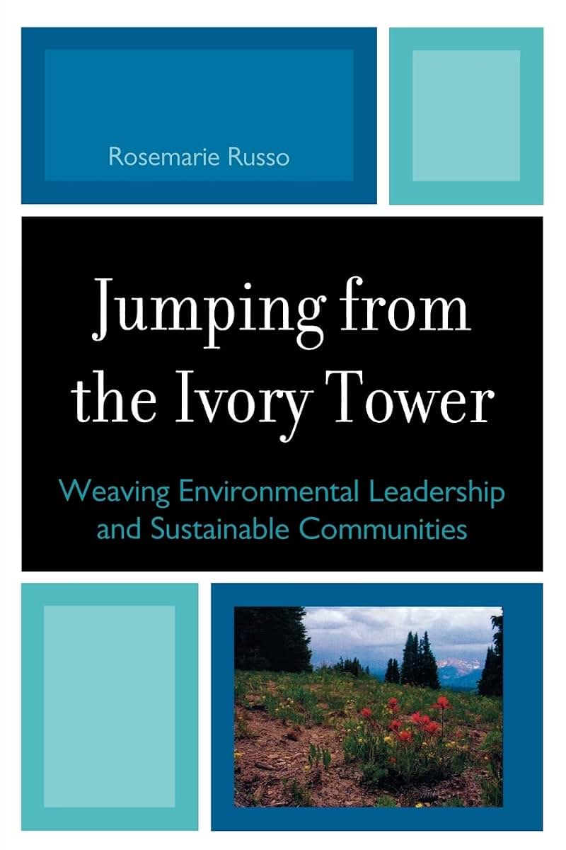 Jumping from the Ivory Tower: Weaving Environmental Leadership and Sustainable Communities