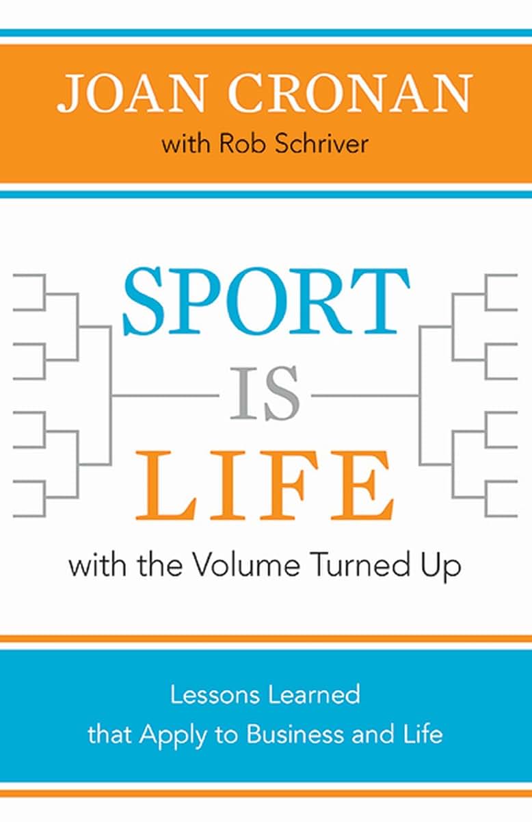 Sport Is Life with the Volume Turned Up: Lessons Learned That Apply to Business and Life